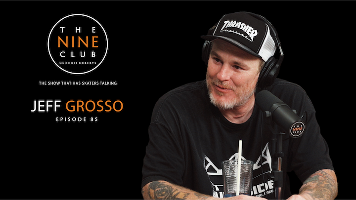 The Nine Club The Jeff Grosso Interview