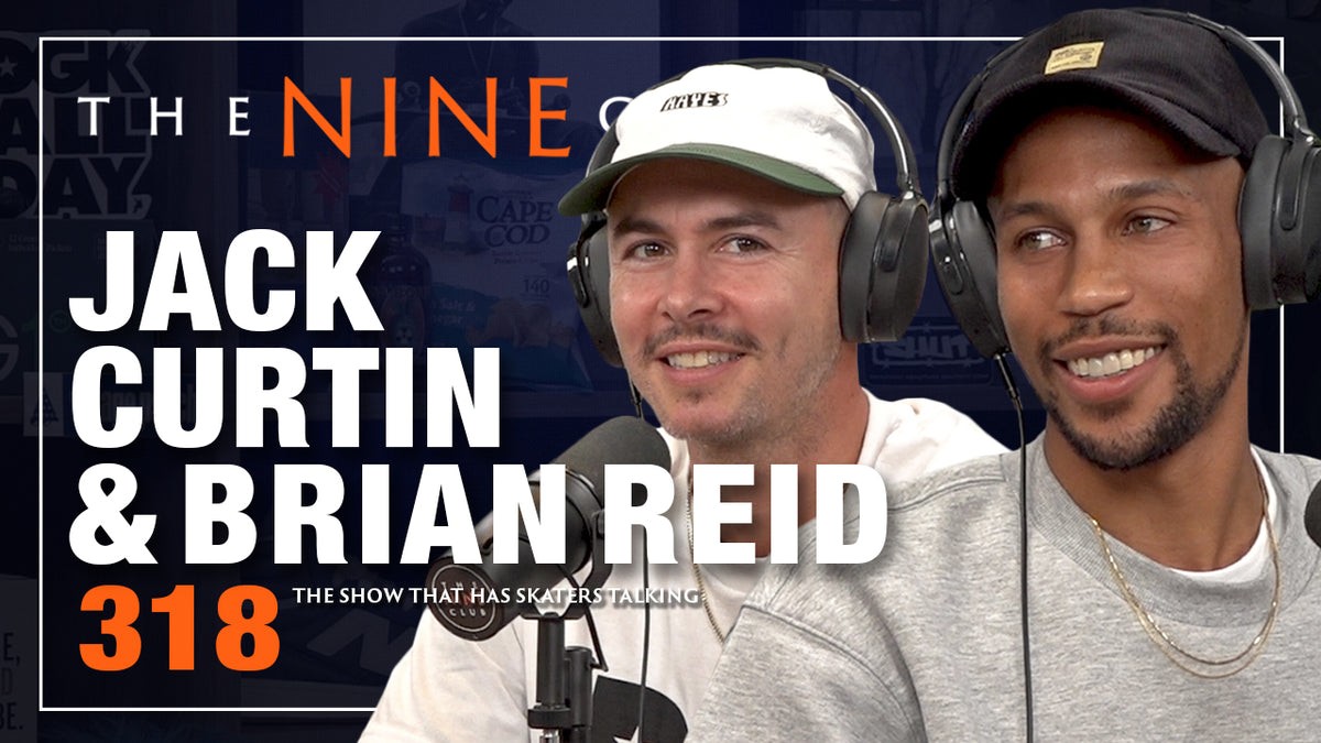 Brian Reid & Jack Curtin | The Nine Club - Episode 318