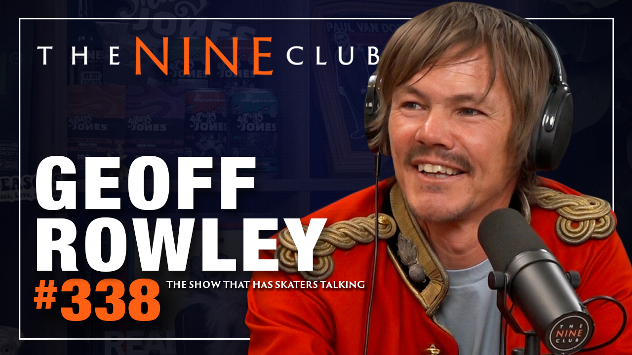 Geoff Rowland Geoff Rowley | The Nine Club