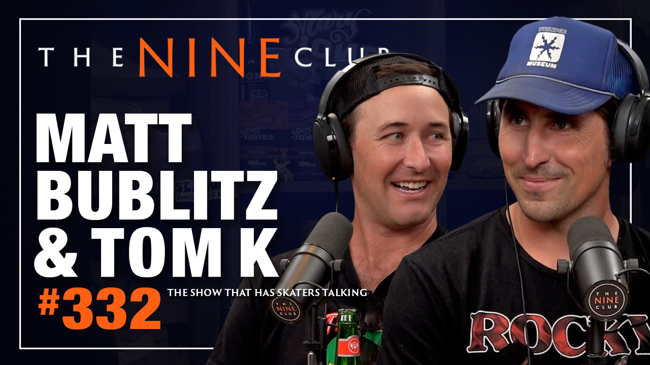 Tom Karangelov & Matt Bublitz | The Nine Club - Episode 332