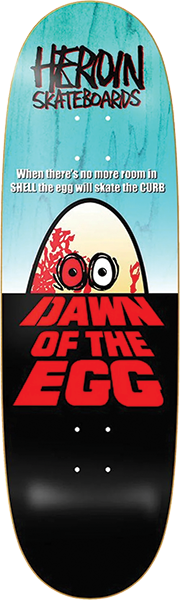 HEROIN DAWN OF THE EGG DECK
