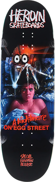 HEROIN NIGHTMARE ON EGG STREET EGG DECK.8x33.25