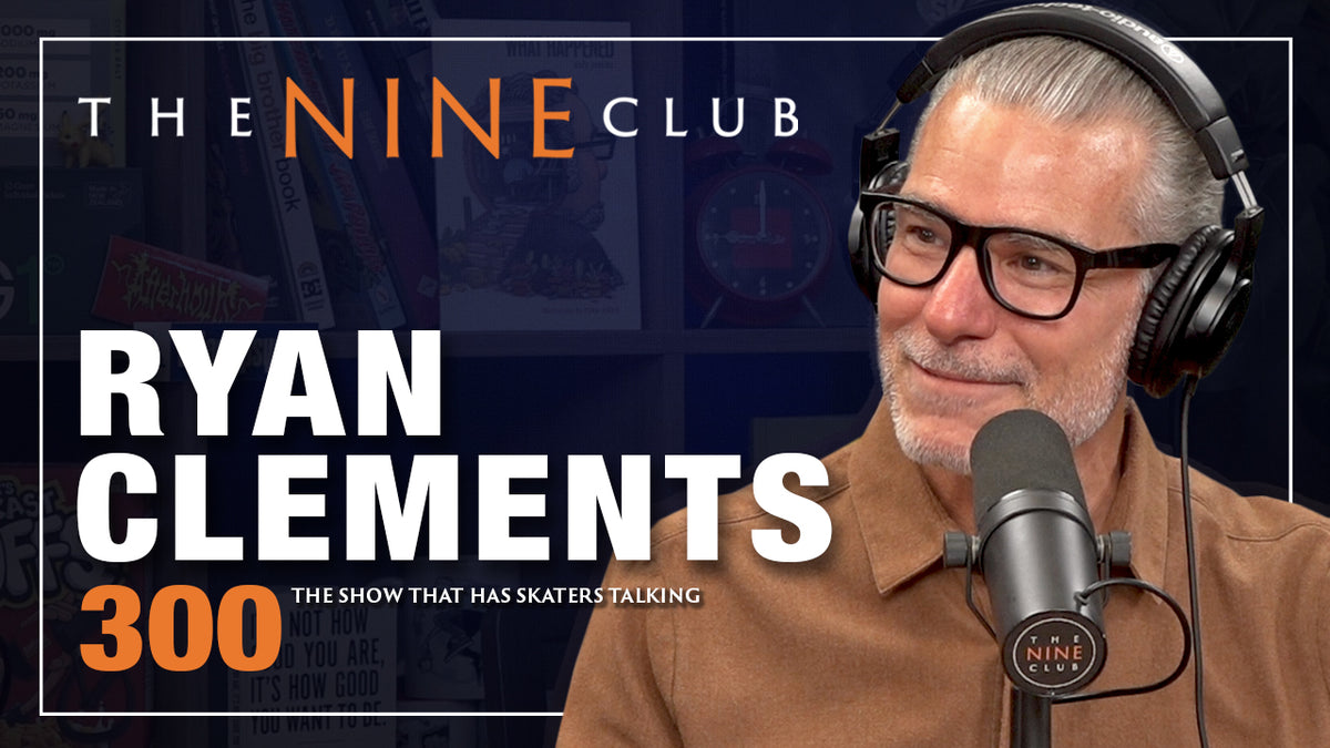 Ryan Clements | The Nine Club - Episode 300