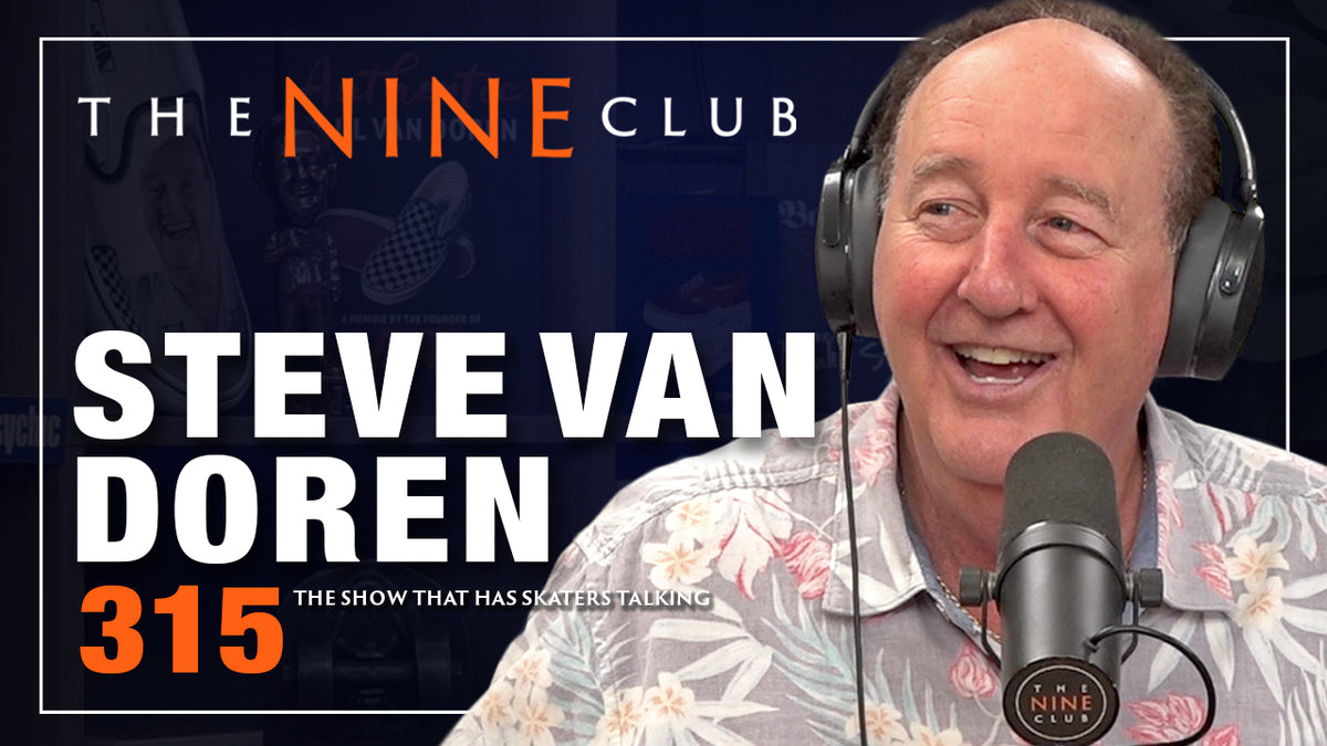 Steve Van Doren | The Nine Club - Episode 315